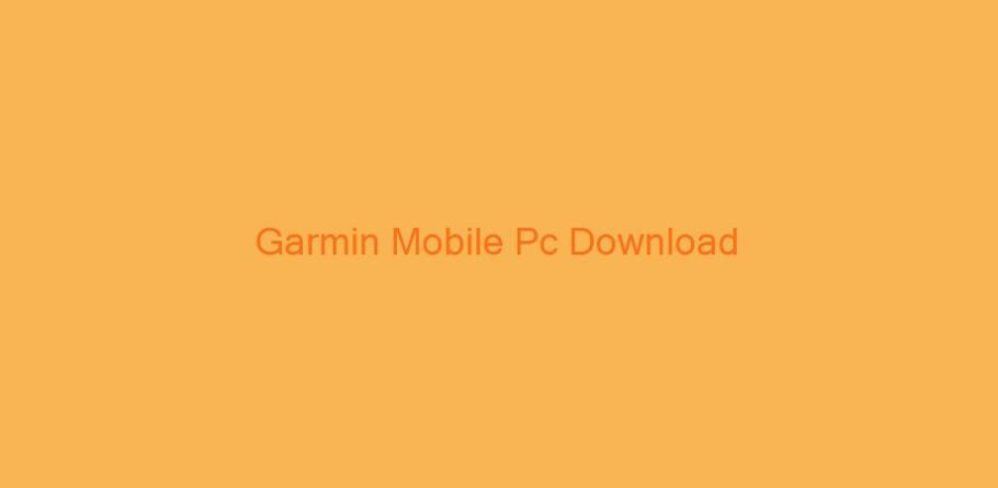 garmin mobilepc download